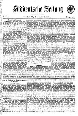 Süddeutsche Zeitung. Morgenblatt (Süddeutsche Zeitung) Dienstag 10. Mai 1864