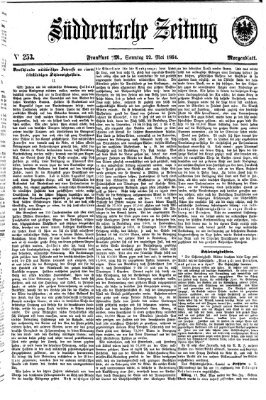 Süddeutsche Zeitung. Morgenblatt (Süddeutsche Zeitung) Sonntag 22. Mai 1864