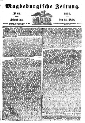 Magdeburgische Zeitung Dienstag 15. März 1853