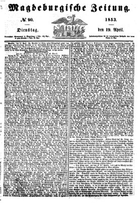 Magdeburgische Zeitung Dienstag 19. April 1853