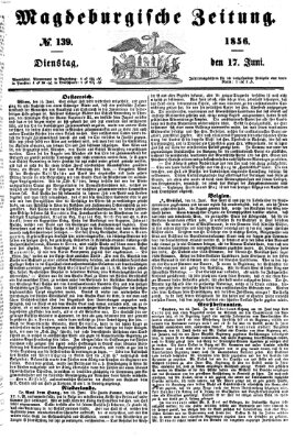 Magdeburgische Zeitung Dienstag 17. Juni 1856