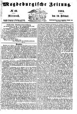 Magdeburgische Zeitung Mittwoch 19. Februar 1862