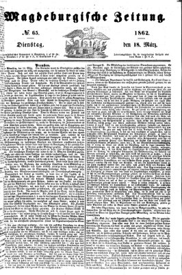 Magdeburgische Zeitung Dienstag 18. März 1862