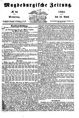 Magdeburgische Zeitung Sonntag 10. April 1864