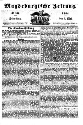 Magdeburgische Zeitung Dienstag 3. Mai 1864