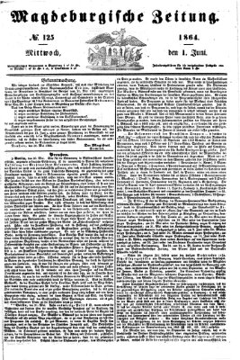 Magdeburgische Zeitung Mittwoch 1. Juni 1864