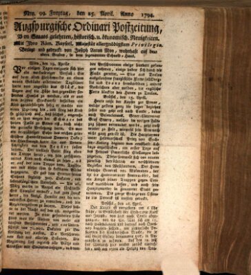 Augsburgische Ordinari Postzeitung von Staats-, gelehrten, historisch- u. ökonomischen Neuigkeiten (Augsburger Postzeitung) Freitag 25. April 1794