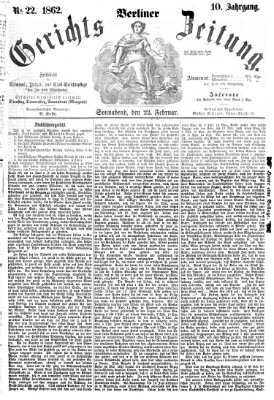 Berliner Gerichts-Zeitung Samstag 22. Februar 1862