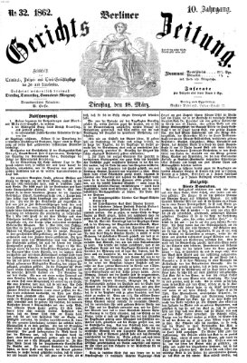 Berliner Gerichts-Zeitung Dienstag 18. März 1862