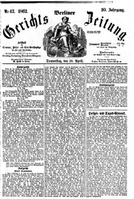 Berliner Gerichts-Zeitung Donnerstag 10. April 1862