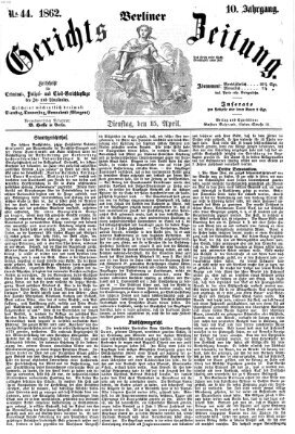 Berliner Gerichts-Zeitung Dienstag 15. April 1862