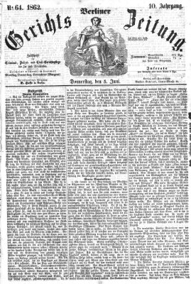 Berliner Gerichts-Zeitung Donnerstag 5. Juni 1862