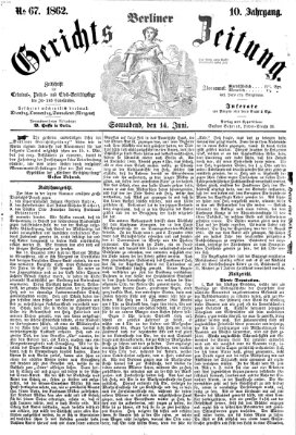 Berliner Gerichts-Zeitung Samstag 14. Juni 1862