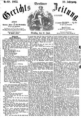 Berliner Gerichts-Zeitung Dienstag 17. Juni 1862