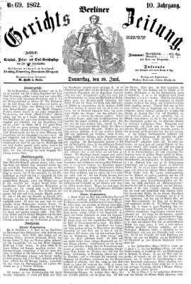 Berliner Gerichts-Zeitung Donnerstag 19. Juni 1862