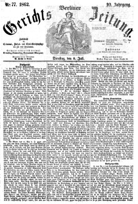 Berliner Gerichts-Zeitung Dienstag 8. Juli 1862