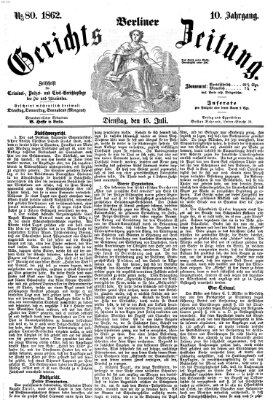 Berliner Gerichts-Zeitung Dienstag 15. Juli 1862