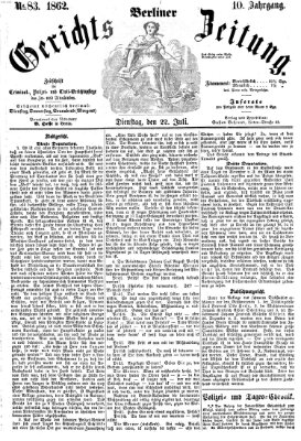 Berliner Gerichts-Zeitung Dienstag 22. Juli 1862