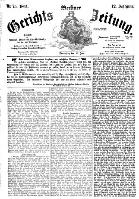 Berliner Gerichts-Zeitung Donnerstag 30. Juni 1864