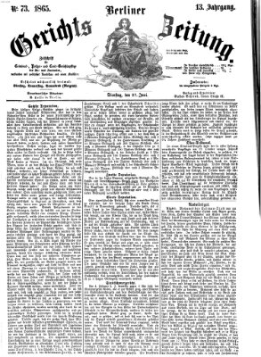 Berliner Gerichts-Zeitung Dienstag 27. Juni 1865