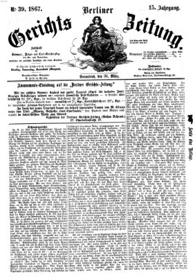 Berliner Gerichts-Zeitung Samstag 30. März 1867