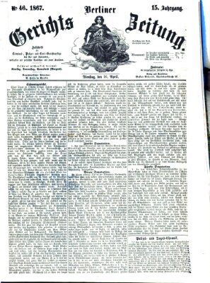 Berliner Gerichts-Zeitung Dienstag 16. April 1867