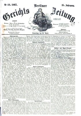 Berliner Gerichts-Zeitung Donnerstag 25. April 1867