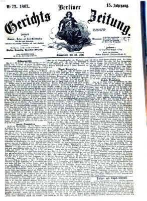 Berliner Gerichts-Zeitung Samstag 22. Juni 1867