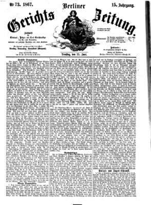 Berliner Gerichts-Zeitung Dienstag 25. Juni 1867