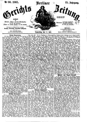 Berliner Gerichts-Zeitung Donnerstag 11. Juli 1867