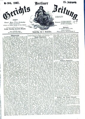 Berliner Gerichts-Zeitung Donnerstag 5. September 1867