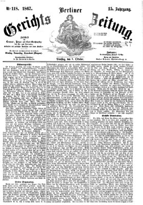 Berliner Gerichts-Zeitung Dienstag 8. Oktober 1867