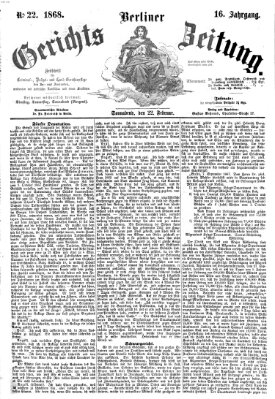 Berliner Gerichts-Zeitung Samstag 22. Februar 1868