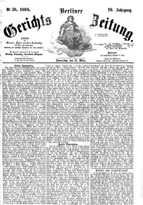 Berliner Gerichts-Zeitung Donnerstag 26. März 1868