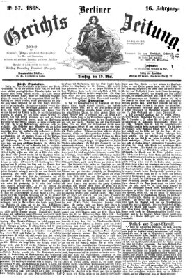 Berliner Gerichts-Zeitung Dienstag 19. Mai 1868