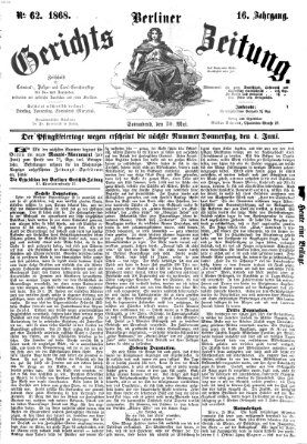 Berliner Gerichts-Zeitung Samstag 30. Mai 1868