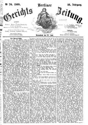 Berliner Gerichts-Zeitung Samstag 20. Juni 1868