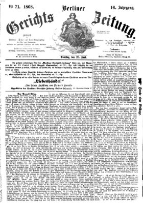 Berliner Gerichts-Zeitung Dienstag 23. Juni 1868