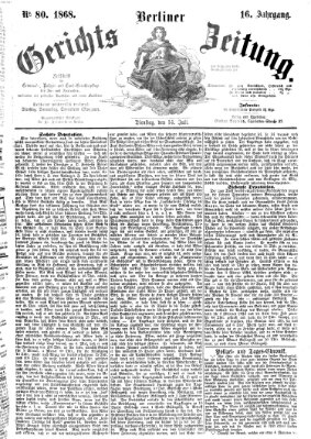 Berliner Gerichts-Zeitung Dienstag 14. Juli 1868