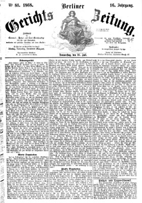 Berliner Gerichts-Zeitung Donnerstag 16. Juli 1868