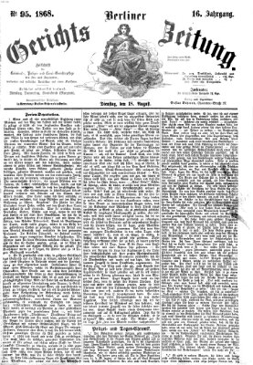 Berliner Gerichts-Zeitung Dienstag 18. August 1868