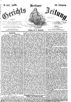 Berliner Gerichts-Zeitung Dienstag 15. September 1868