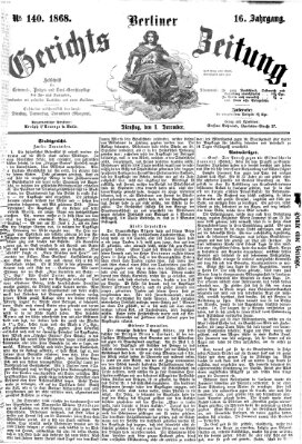 Berliner Gerichts-Zeitung Dienstag 1. Dezember 1868