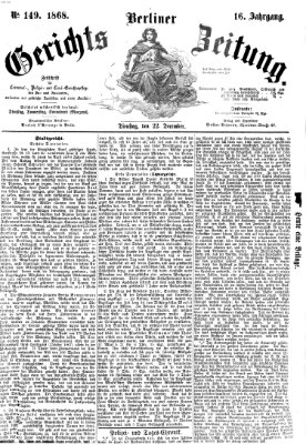 Berliner Gerichts-Zeitung Dienstag 22. Dezember 1868