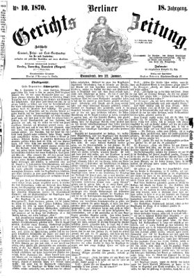 Berliner Gerichts-Zeitung Samstag 22. Januar 1870