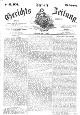 Berliner Gerichts-Zeitung Donnerstag 7. April 1870