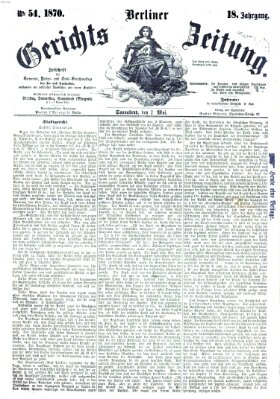 Berliner Gerichts-Zeitung Samstag 7. Mai 1870