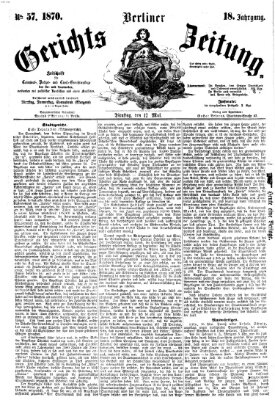 Berliner Gerichts-Zeitung Dienstag 17. Mai 1870