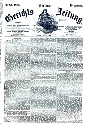 Berliner Gerichts-Zeitung Dienstag 19. Juli 1870