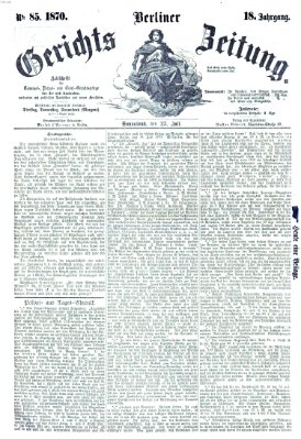 Berliner Gerichts-Zeitung Samstag 23. Juli 1870